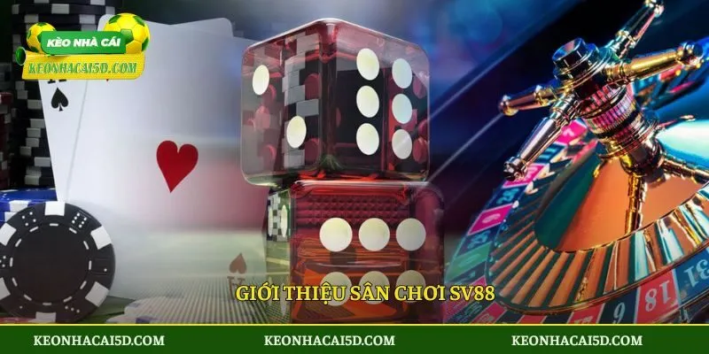 Sv88 - Điểm Hẹn Lý Tưởng Của Các Tay Cược Sành Điệu 2025 2 Giới thiệu sân chơi Sv88