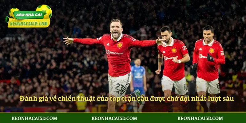 Điểm Qua Top Trận Cầu Được Chờ Đợi Nhất Lượt Sáu Champions League 4 Đánh giá của kèo nhà cái về chiến thuật của top trận cầu được chờ đợi nhất lượt sáu Champions League