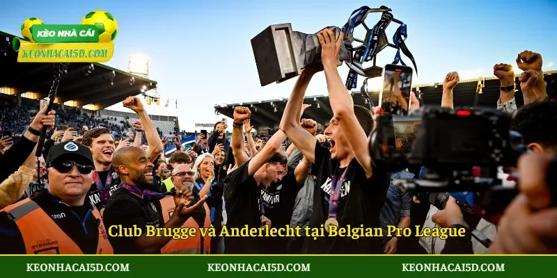 Belgian Pro League 3 Club Brugge và Anderlecht tại Belgian Pro League