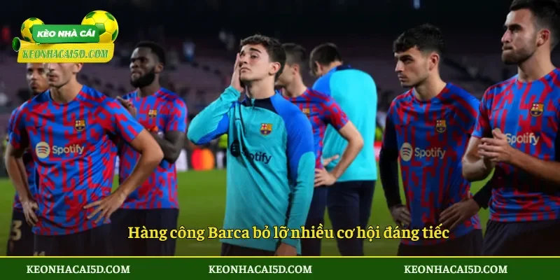 Barca trước cửa tử Champions League sau trận thua Atletico 3 Hàng công Barca bỏ lỡ nhiều cơ hội đáng tiếc