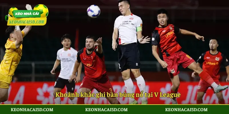 Khoảnh khắc ghi bàn bùng nổ tại V League