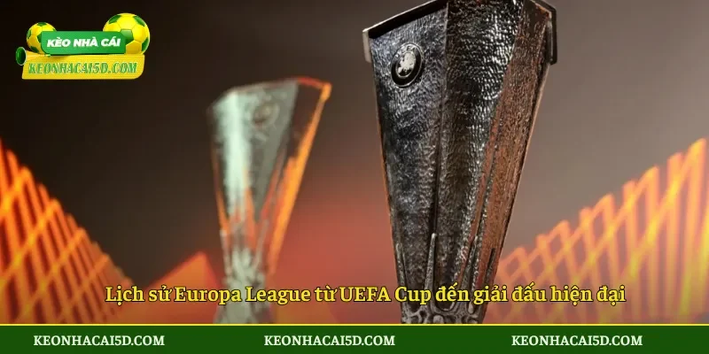 Europa League – Sân chơi kịch tính cho các CLB châu Âu 1 Lịch sử Europa League từ UEFA Cup đến giải đấu hiện đại