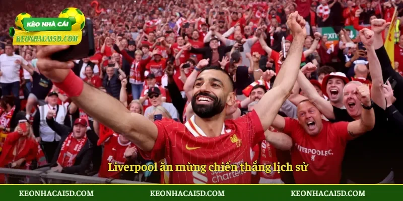 Liverpool ăn mừng chiến thắng lịch sử