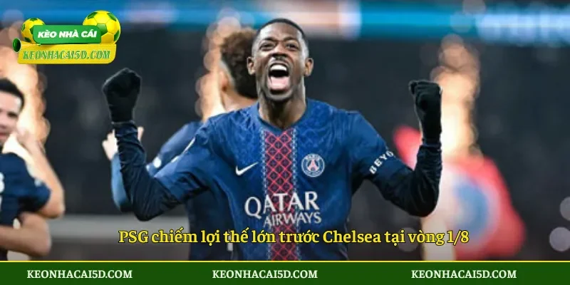 Soi kèo Chelsea vs PSG 03h00 ngày 18/3 Áp lực ngược dòng 2 PSG chiếm lợi thế lớn trước Chelsea tại vòng 18