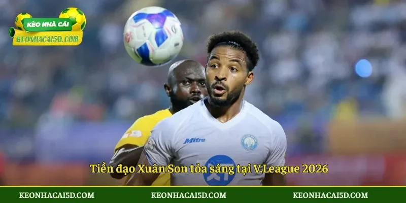 Xuân Son ghi bàn trở lại ở V.League 3 Tiền đạo Xuân Son tỏa sáng tại V.League 2026