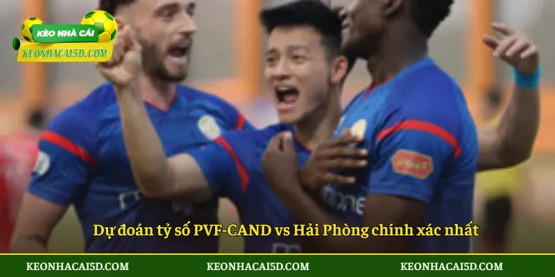 Dự đoán tỷ số PVF-CAND vs Hải Phòng chính xác nhất