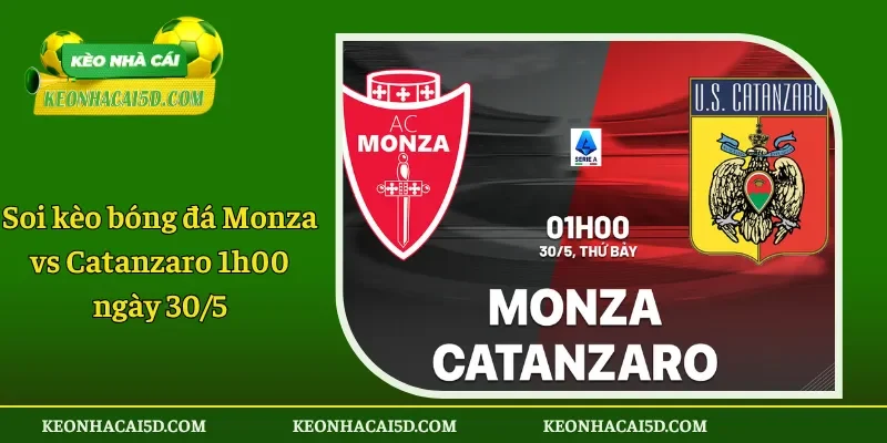 Soi kèo bóng đá Monza vs Catanzaro 1h00 ngày 30/5
