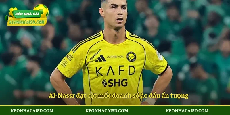 Doanh Số Áo Đấu Al-Nassr Bùng Nổ Toàn Cầu Chưa Từng Có 2 Al-Nassr đạt cột mốc doanh số áo đấu ấn tượng