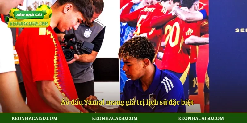 Áo đấu Yamal mang giá trị lịch sử đặc biệt