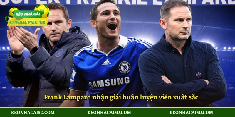 Frank Lampard nhận giải huấn luyện viên xuất sắc