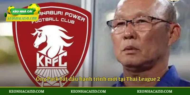 Ông Park bắt đầu hành trình mới tại Thai League 2